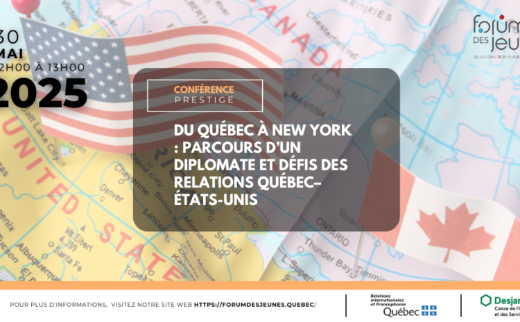  Conférence prestige | Du Québec à New York : Parcours d’un diplomate et défis des relations Québec–États-Unis